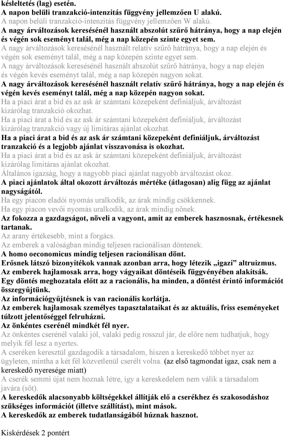 A nagy árváltozások keresésénél használt relatív szűrő hátránya, hogy a nap elején és végén sok eseményt talál, még a nap közepén szinte egyet sem.