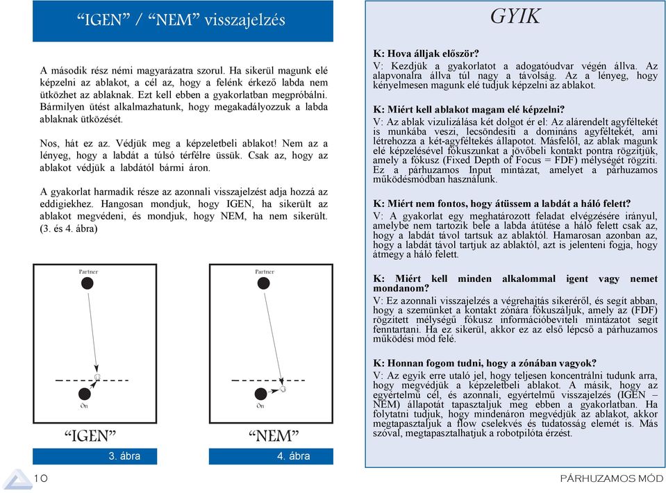 would Ezt never kell get ebben pst your gykorltbn window. Tht megpróbálni. is wht Bármilyen you re trying ütést to lklmzhtunk, do in this first drill.