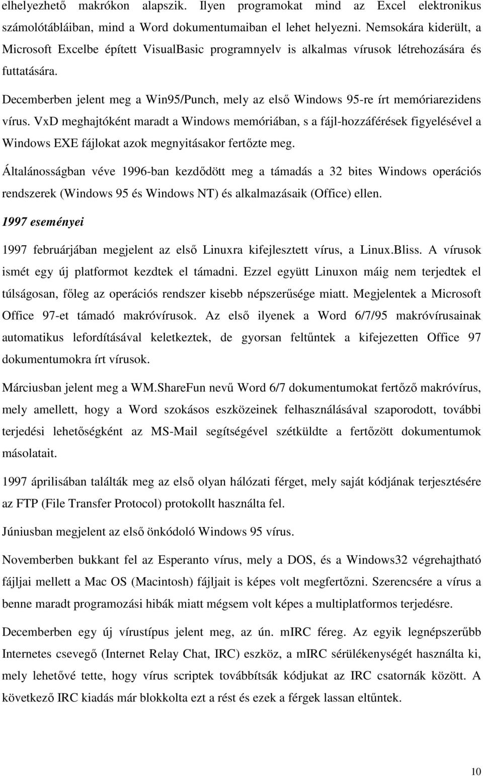 Decemberben jelent meg a Win95/Punch, mely az elsı Windows 95-re írt memóriarezidens vírus.