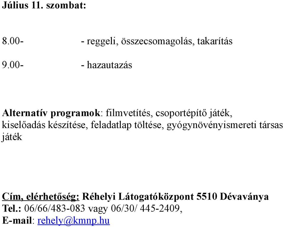 készítése, feladatlap töltése, gyógynövényismereti társas játék Cím, elérhetőség: