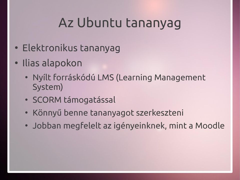 System) SCORM támogatással Könnyű benne tananyagot