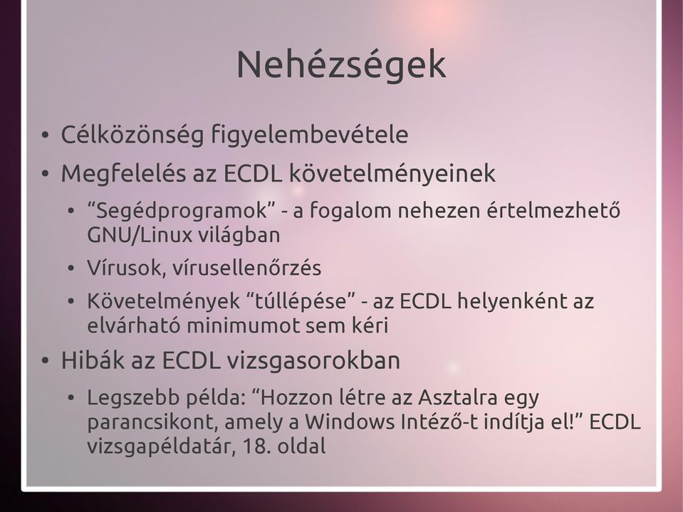 az ECDL helyenként az elvárható minimumot sem kéri Hibák az ECDL vizsgasorokban Legszebb példa: