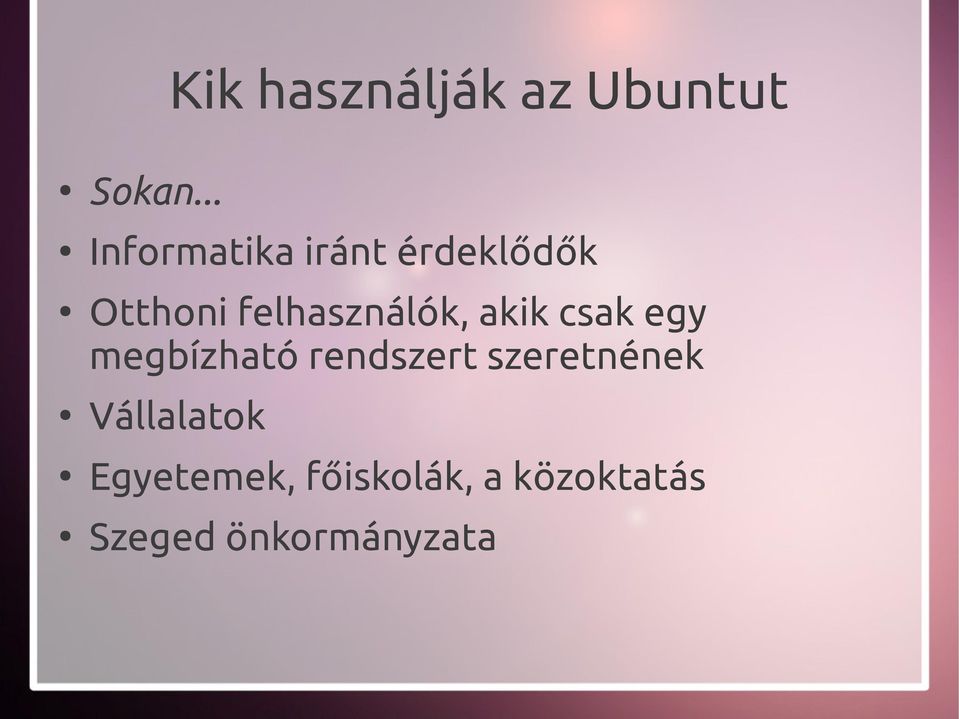 felhasználók, akik csak egy megbízható rendszert