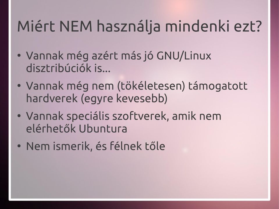 .. Vannak még nem (tökéletesen) támogatott hardverek (egyre