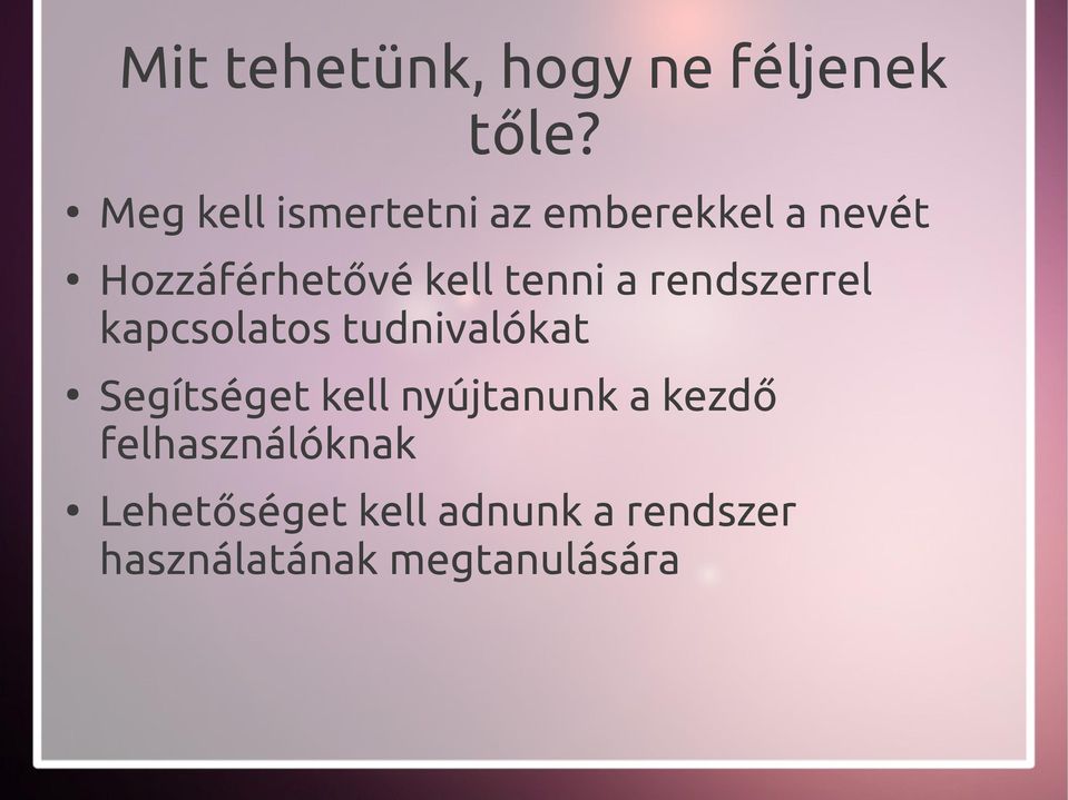 tenni a rendszerrel kapcsolatos tudnivalókat Segítséget kell