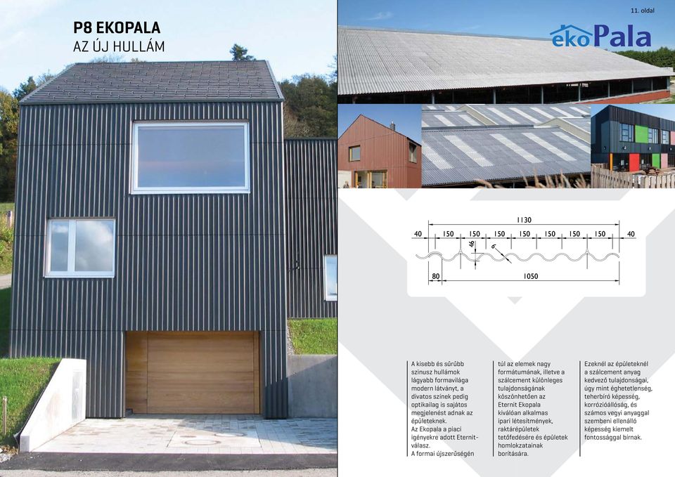 megjelenést adnak az épületeknek. Az Ekopala a piaci igényekre adott Eternitválasz.