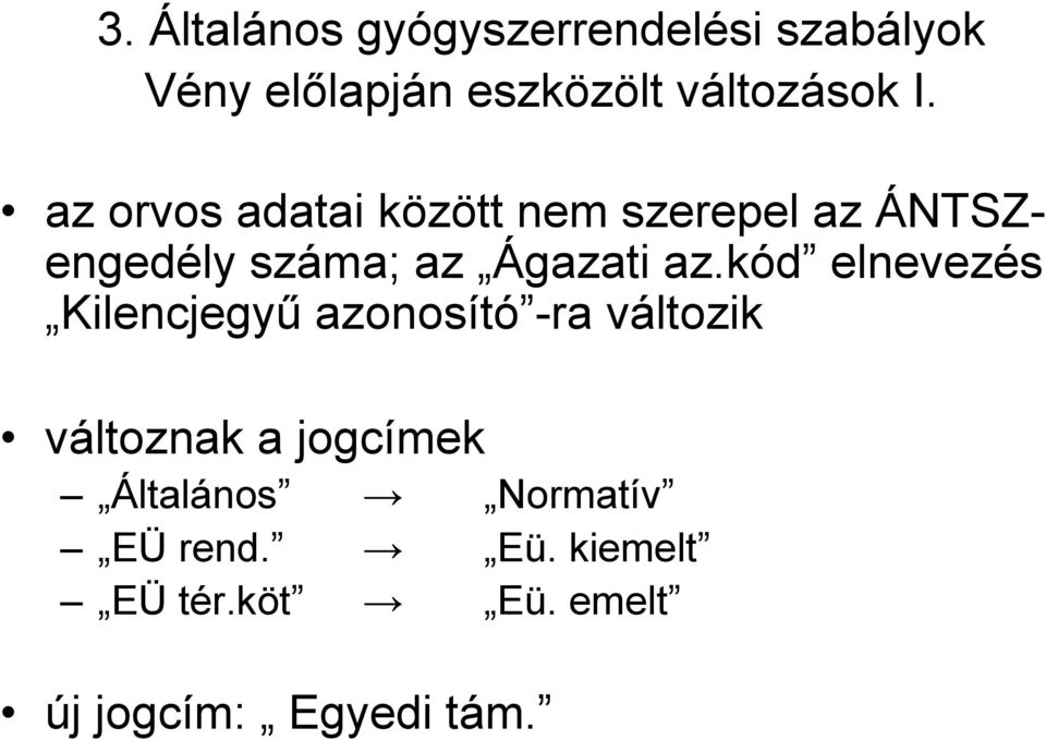 az orvos adatai között nem szerepel az ÁNTSZengedély száma; az Ágazati az.