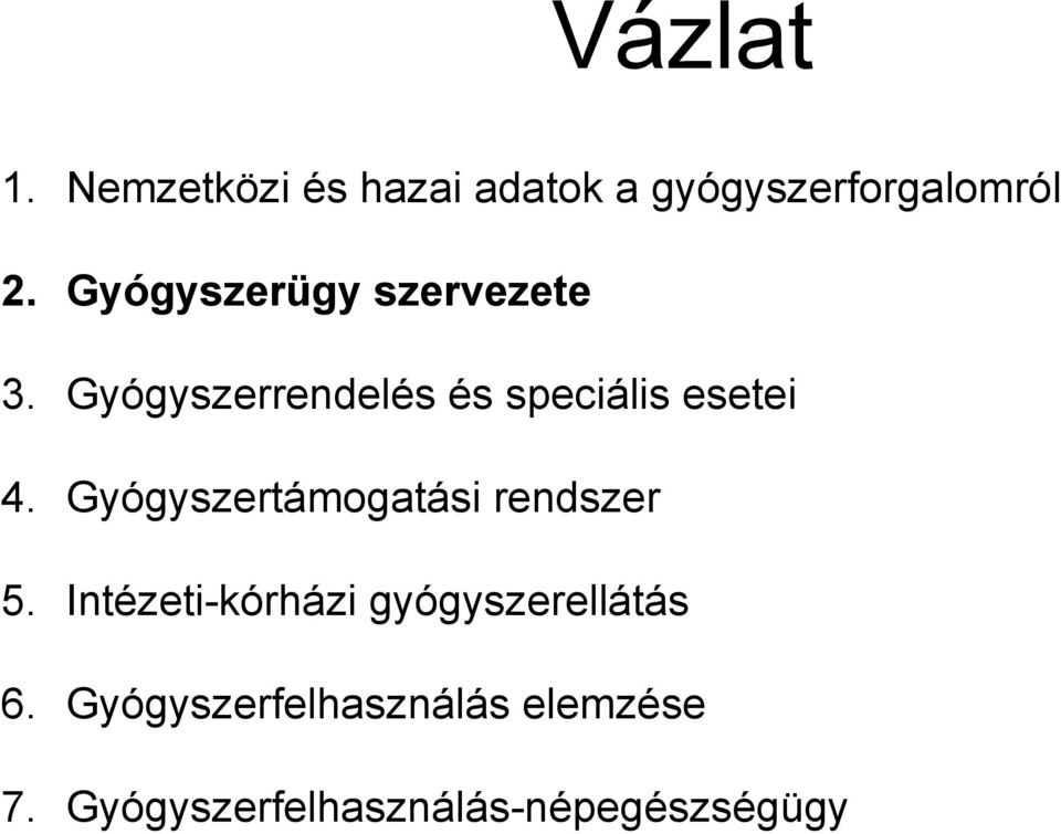 Gyógyszertámogatási rendszer 5. Intézeti-kórházi gyógyszerellátás 6.