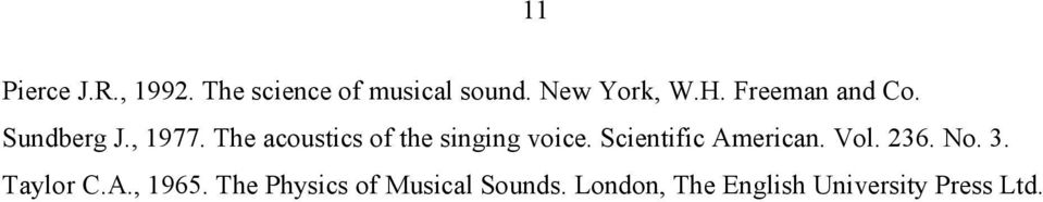 The acoustics of the singing voice. Scientific American. Vol. 236.