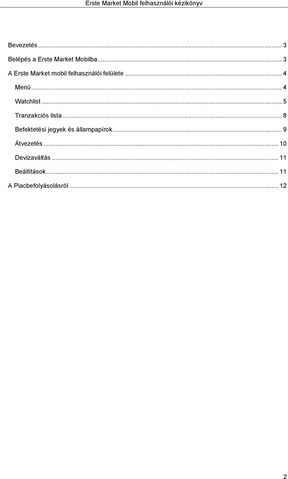 .. 4 Watchlist... 5 Tranzakciós lista.