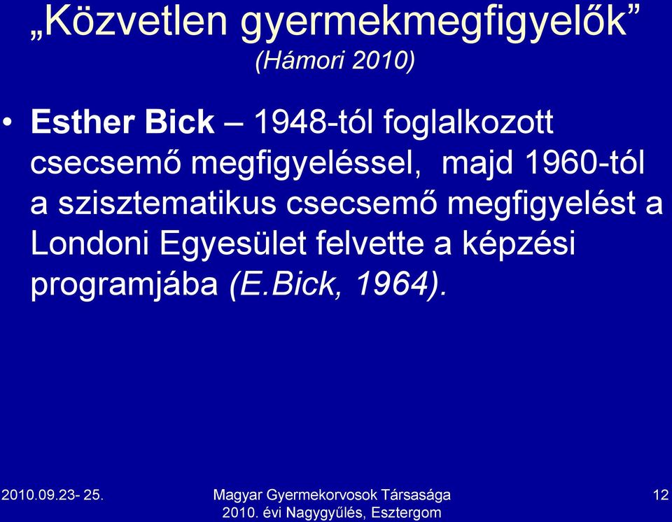 1960-tól a szisztematikus csecsemő megfigyelést a