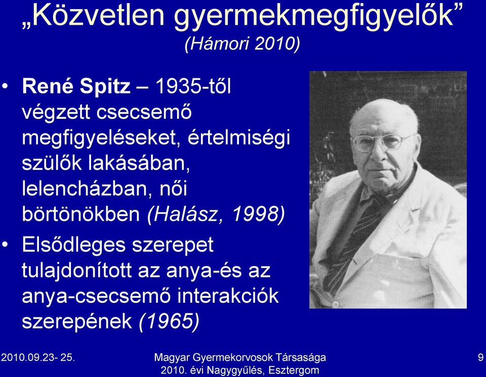 lelencházban, női börtönökben (Halász, 1998) Elsődleges szerepet