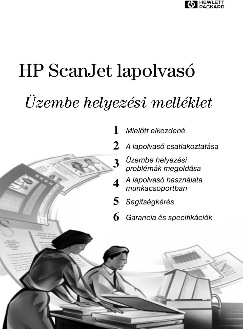 helyezési problémák megoldása A lapolvasó használata 4