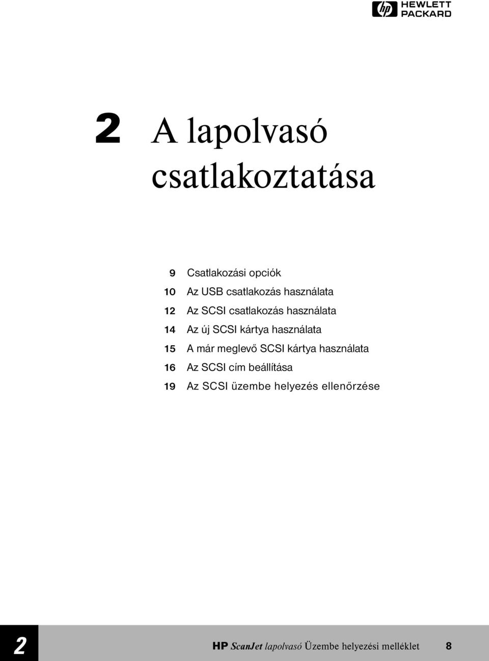 15 A már meglevõ SCSI kártya használata 16 Az SCSI cím beállítása 19 Az SCSI