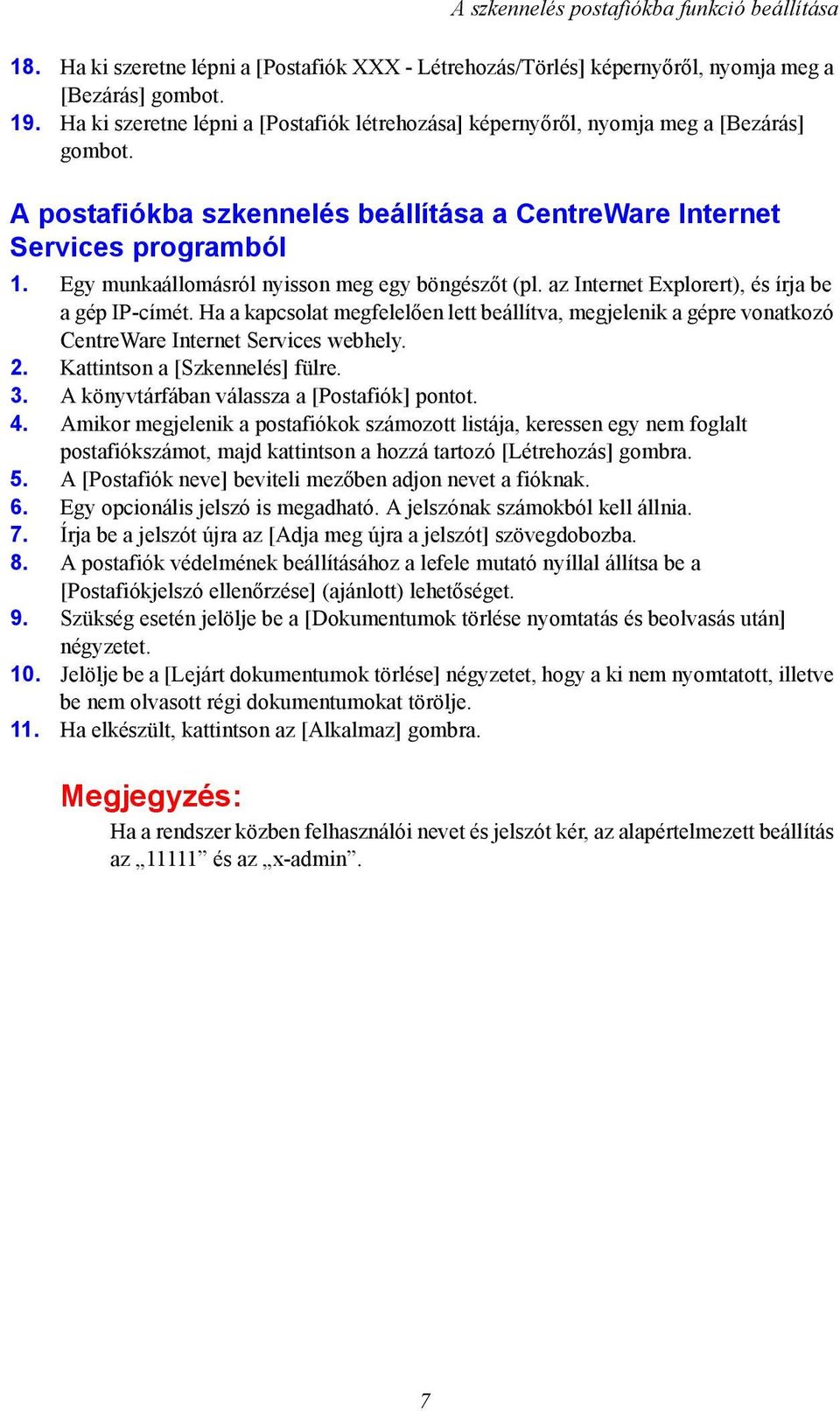 Egy munkaállomásról nyisson meg egy böngészőt (pl. az Internet Explorert), és írja be a gép IP-címét.