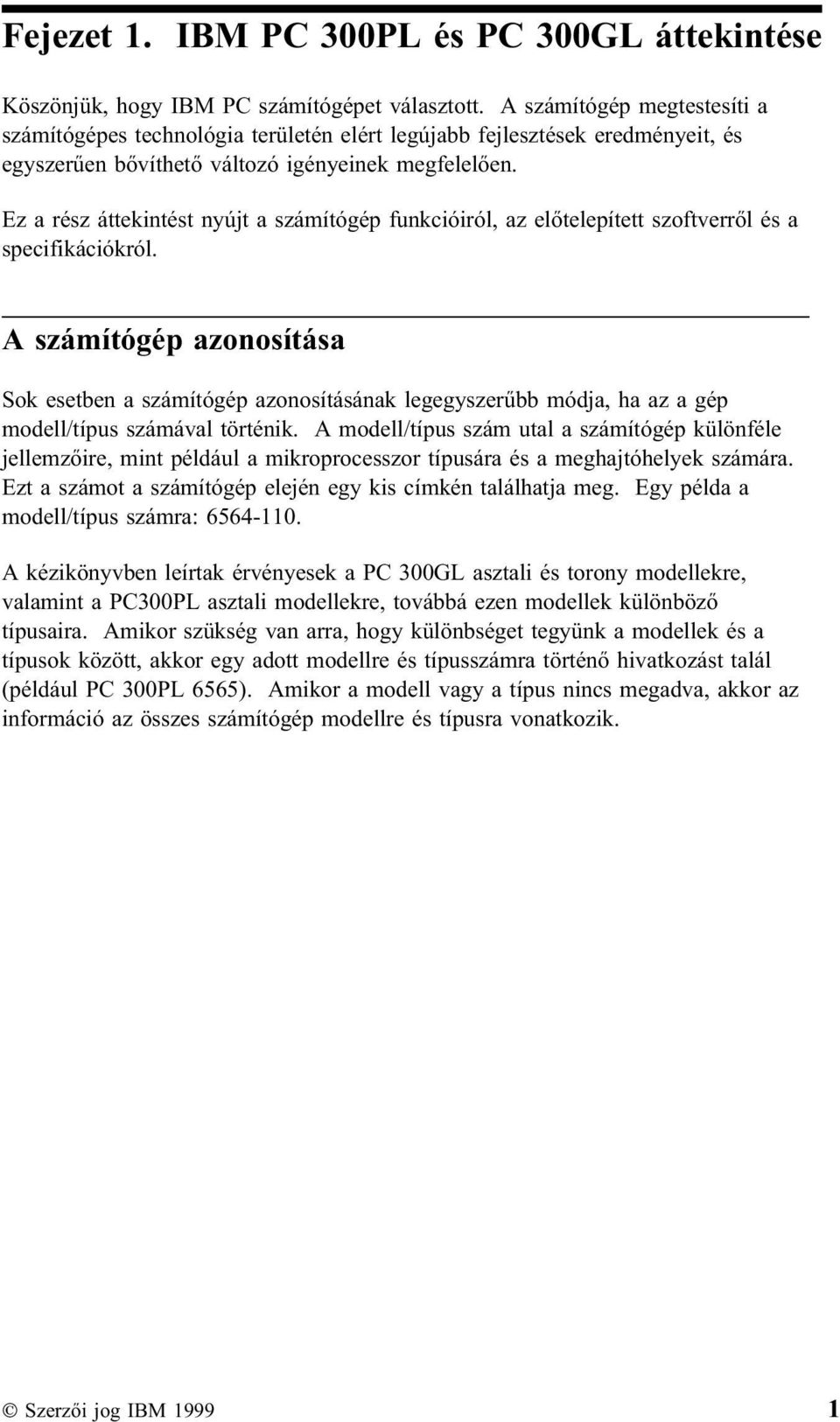 Ez a rész áttekintést nyújt a számítógép funkcióiról, az előtelepített szoftverről és a specifikációkról.