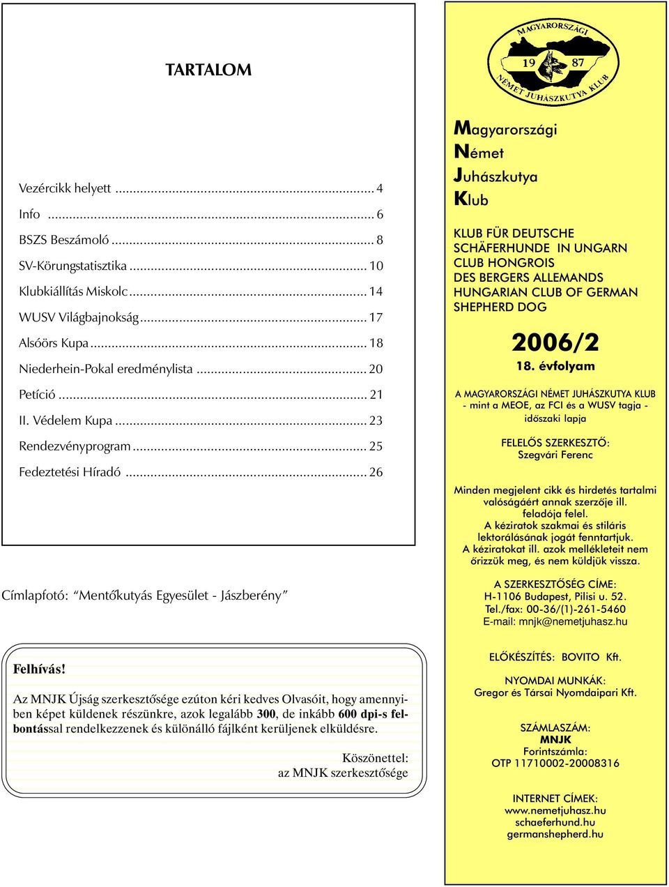 .. 26 Címlapfotó: Mentõkutyás Egyesület - Jászberény 345678901212345678901234 345678901212345678901234 345678901212345678901234 345678901212345678901234 Felhívás!