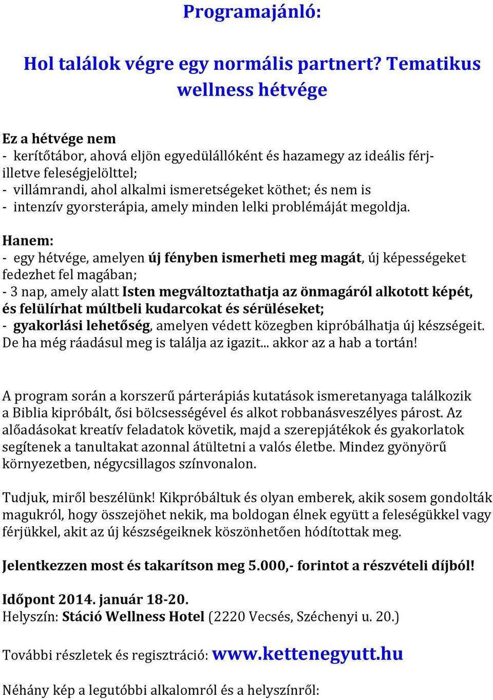 is - intenzív gyorsterápia, amely minden lelki problémáját megoldja.