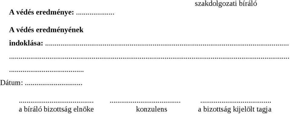 eredményének indoklása:......... Dátum:.