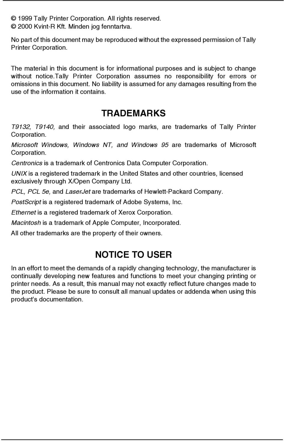 No liability is assumed for any damages resulting from the use of the information it contains. TRADEMARKS T9132, T9140, and their associated logo marks, are trademarks of Tally Printer Corporation.