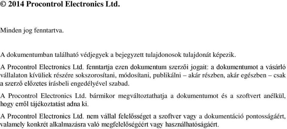 szerző előzetes írásbeli engedélyével szabad. A Procontrol Electronics Ltd.