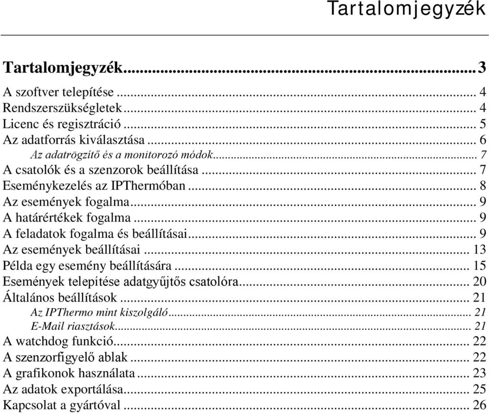 .. 9 A feladatok fogalma és beállításai... 9 Az események beállításai... 13 Példa egy esemény beállítására... 15 Események telepítése adatgyűjtős csatolóra.