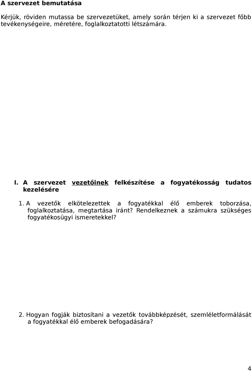 A vezetők elkötelezettek a fogyatékkal élő emberek toborzása, foglalkoztatása, megtartása iránt?