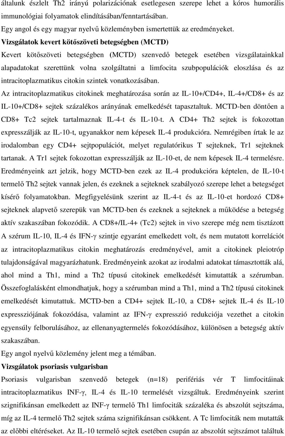 Vizsgálatok kevert kötőszöveti betegségben (MCTD) Kevert kötőszöveti betegségben (MCTD) szenvedő betegek esetében vizsgálatainkkal alapadatokat szerettünk volna szolgáltatni a limfocita