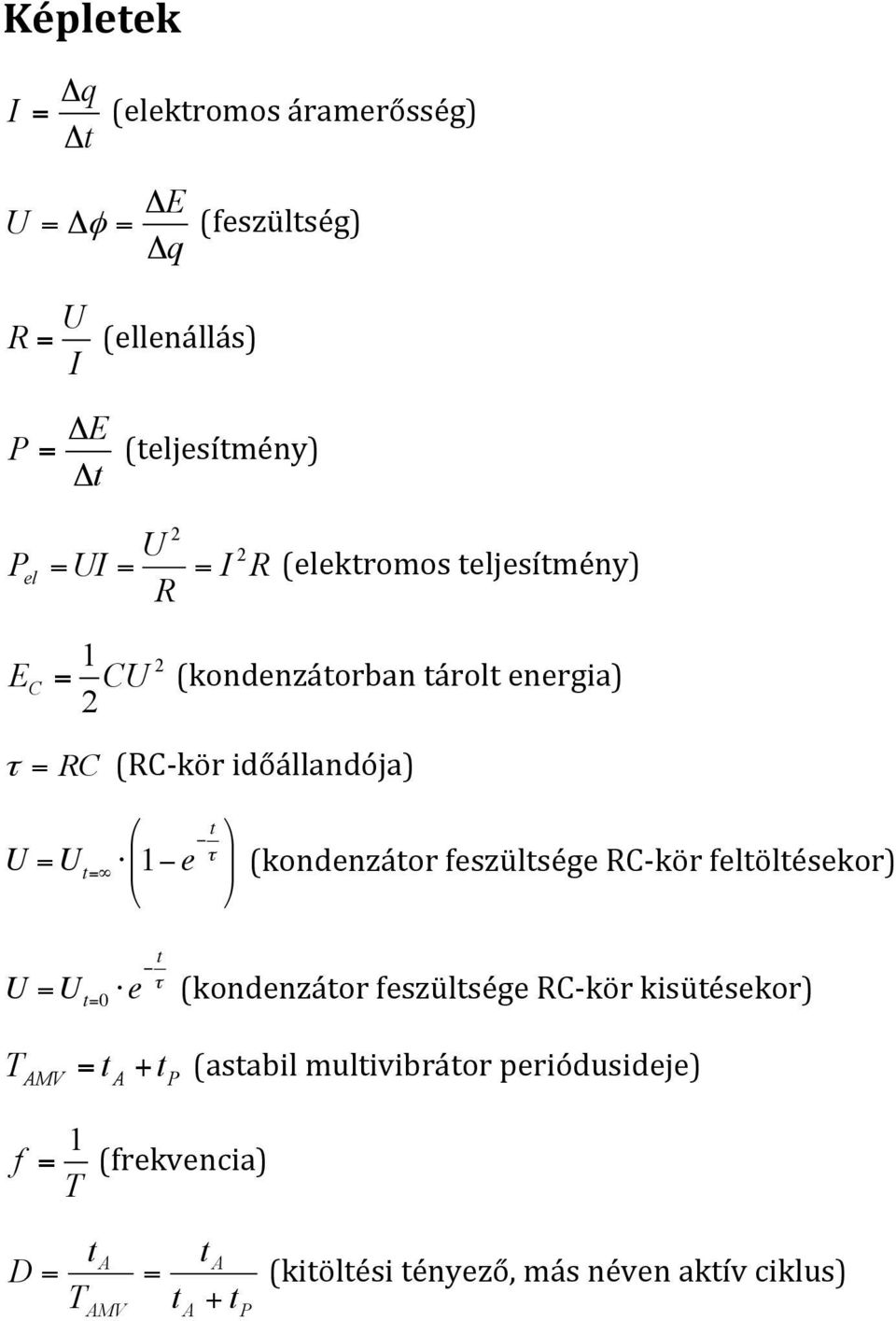 ' & ) (kondenzáor feszülsége RC- kör felölésekor) % ( = =0 e (kondenzáor feszülsége RC- kör kisüésekor) T =