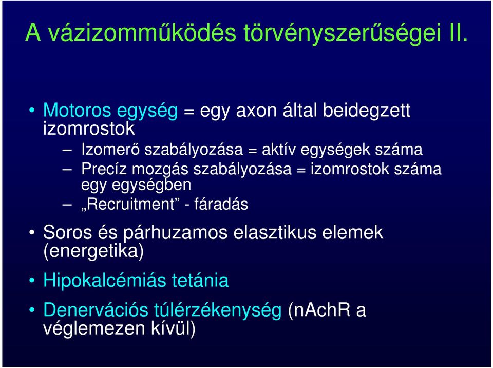 egységek száma Precíz mozgás szabályozása = izomrostok száma egy egységben Recruitment