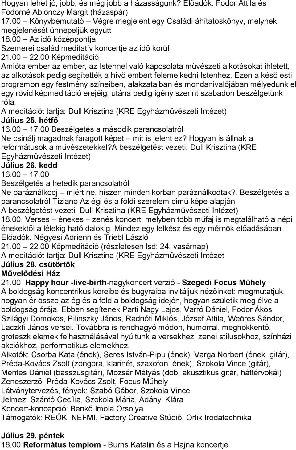 00 Képmeditáció Amióta ember az ember, az Istennel való kapcsolata művészeti alkotásokat ihletett, az alkotások pedig segítették a hívő embert felemelkedni Istenhez.