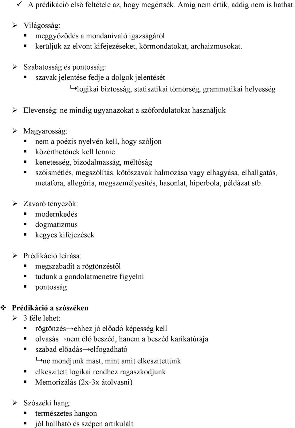 Magyarosság: nem a poézis nyelvén kell, hogy szóljon közérthetőnek kell lennie kenetesség, bizodalmasság, méltóság szóismétlés, megszólítás.