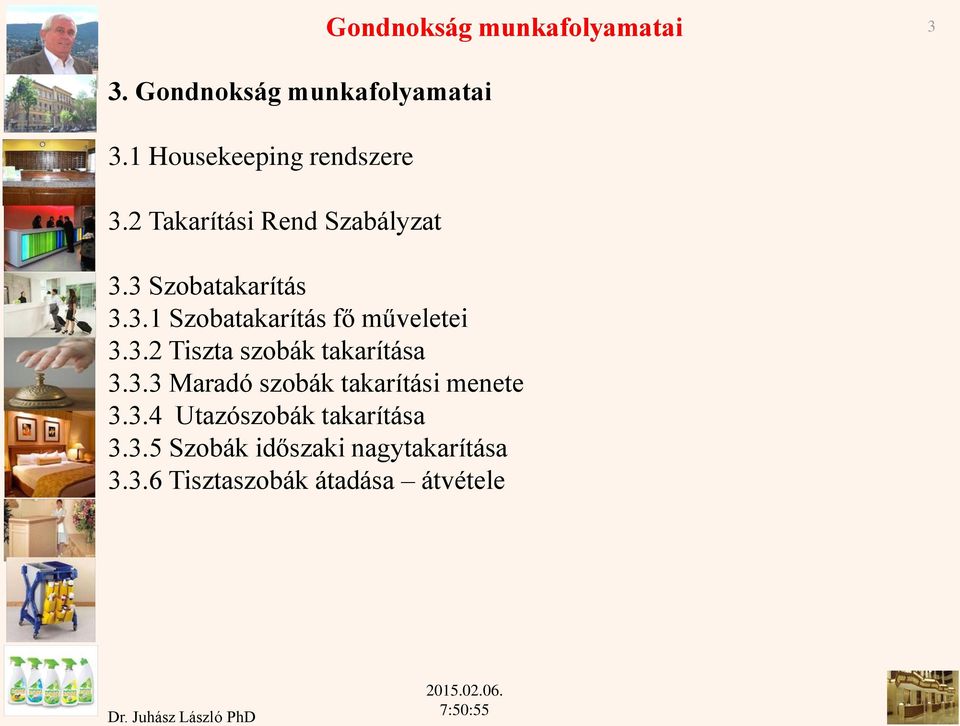 3.3 Maradó szobák takarítási menete 3.3.4 Utazószobák takarítása 3.3.5 Szobák időszaki nagytakarítása 3.