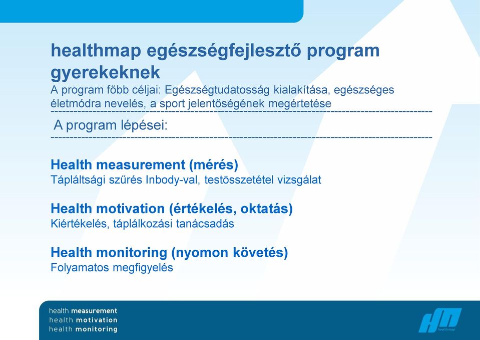 Health measurement (mérés) Tápláltsági szűrés Inbody-val, testösszetétel vizsgálat Health motivation