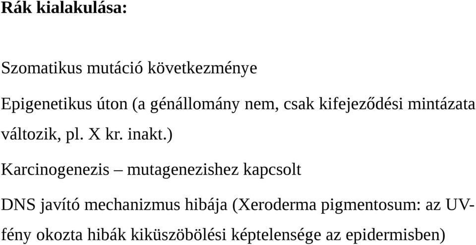 ) Karcinogenezis mutagenezishez kapcsolt DNS javító mechanizmus hibája