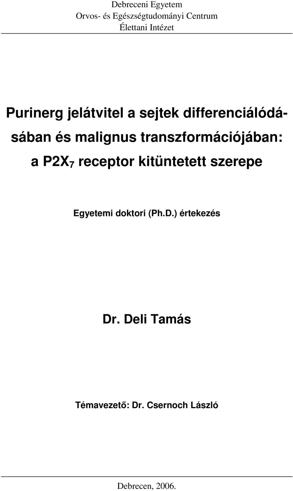 transzformációjában: a P2X 7 receptor kitüntetett szerepe Egyetemi