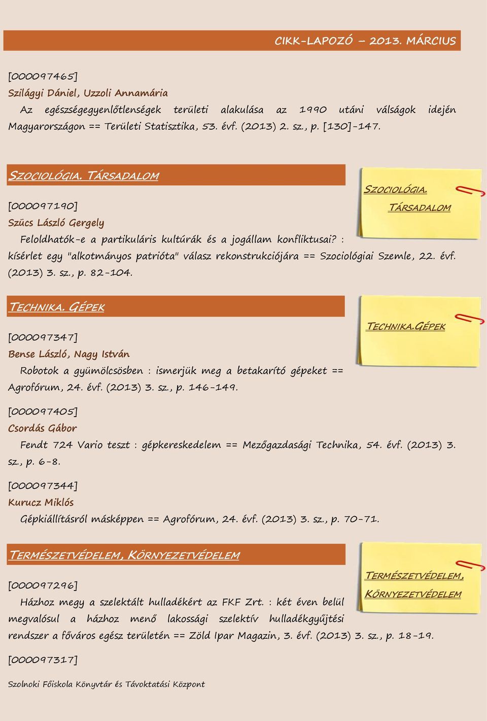 : kísérlet egy "alkotmányos patrióta" válasz rekonstrukciójára == Szociológiai Szemle, 22. évf. (2013) 3. sz., p. 82-104. TECHNIKA.