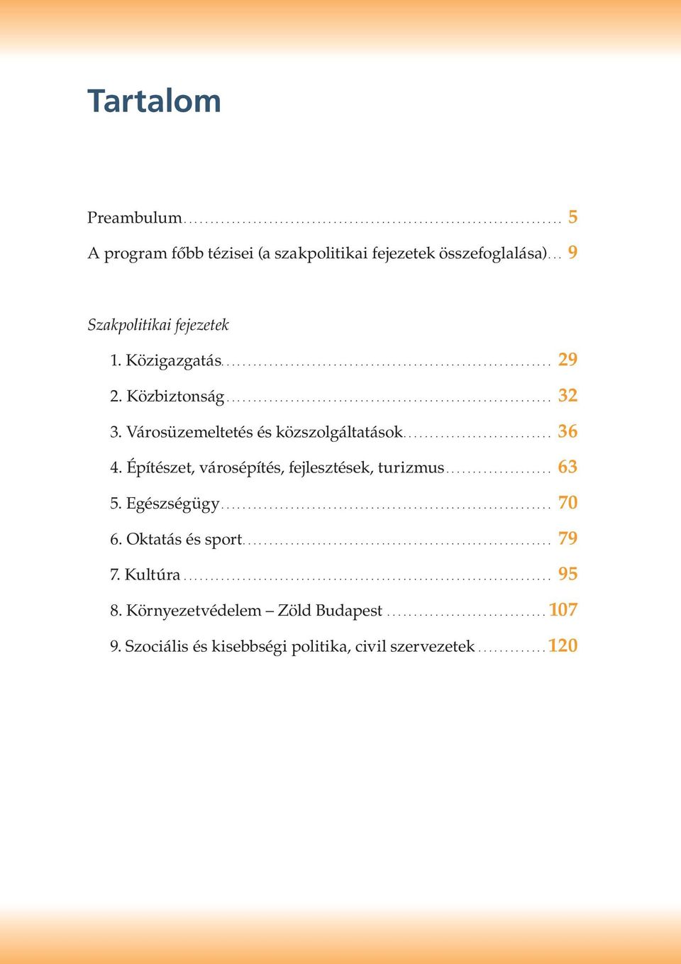 Városüzemeltetés és közszolgáltatások... 36 4. Építészet, városépítés, fejlesztések, turizmus... 63 5.