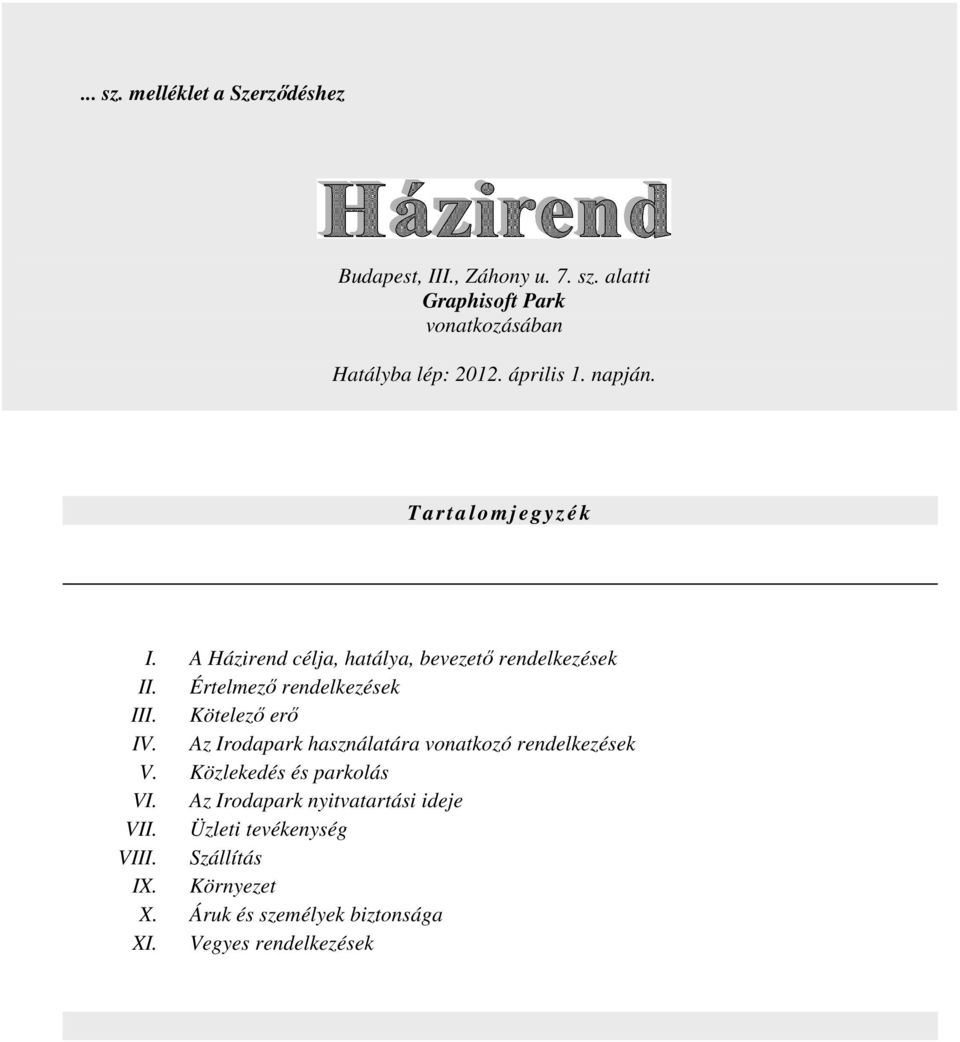 Értelmező rendelkezések III. Kötelező erő IV. Az Irodapark használatára vonatkozó rendelkezések V.