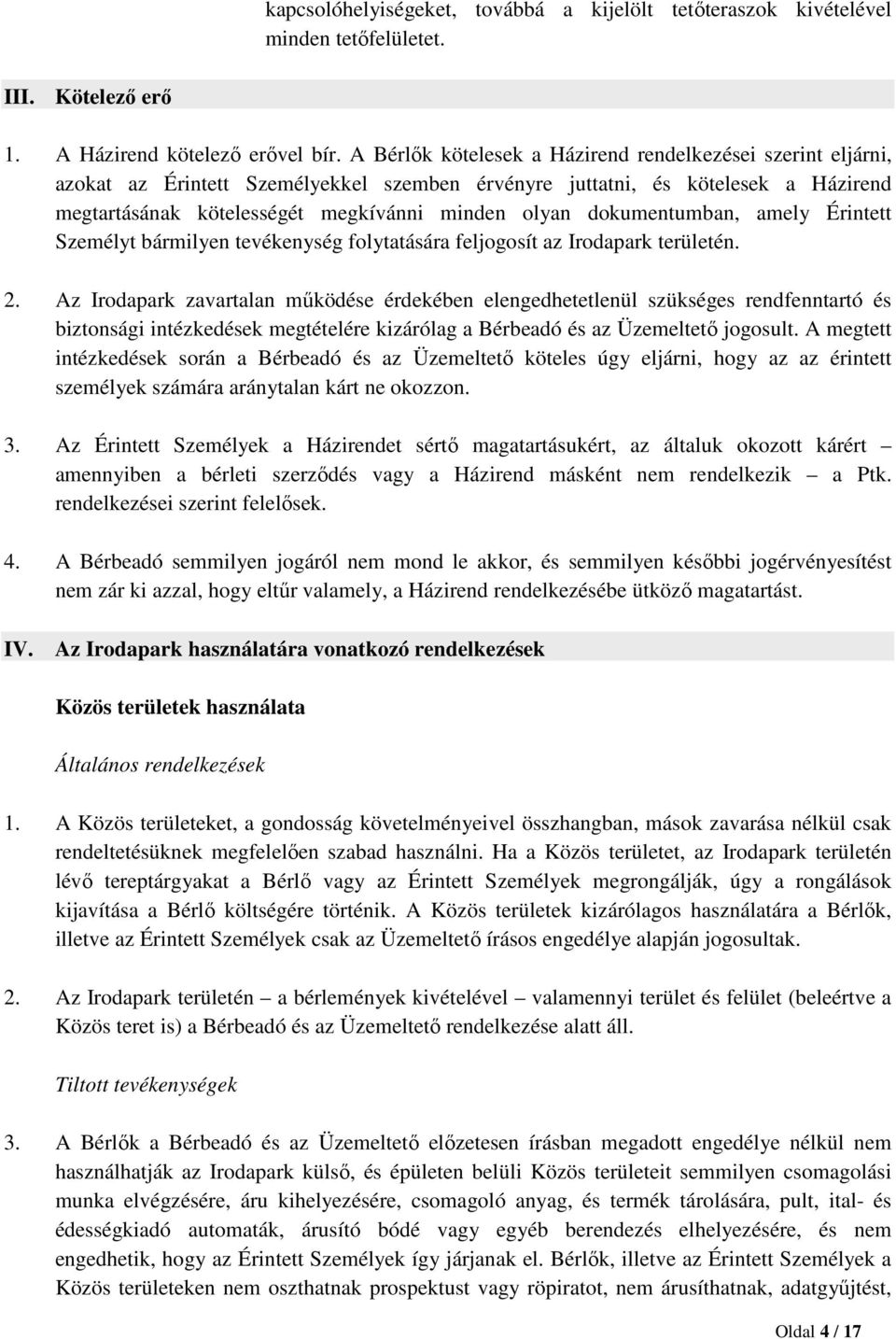 dokumentumban, amely Érintett Személyt bármilyen tevékenység folytatására feljogosít az Irodapark területén. 2.