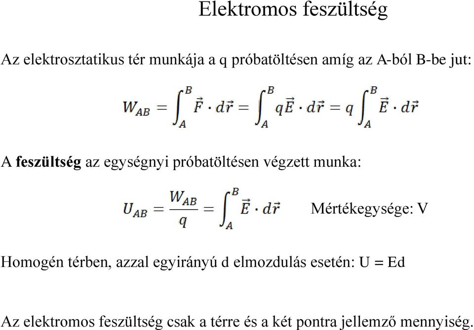 munka: Mértékegysége: V Homogén térben, azzal egyirányú d elmozdulás