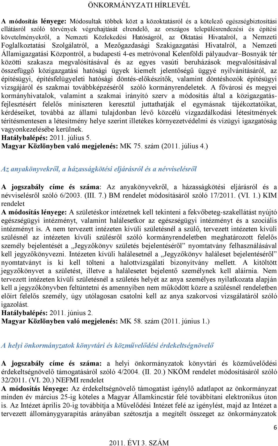 budapesti 4-es metróvonal Kelenföldi pályaudvar Bosnyák tér közötti szakasza megvalósításával és az egyes vasúti beruházások megvalósításával összefüggő közigazgatási hatósági ügyek kiemelt