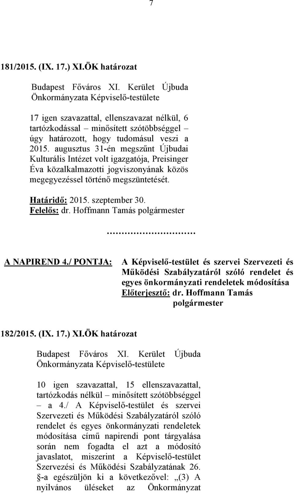 A NAPIREND 4./ PONTJA: A Képviselő-testület és szervei Szervezeti és Működési Szabályzatáról szóló rendelet és egyes önkormányzati rendeletek módosítása 182/2015. (IX. 17.) XI.