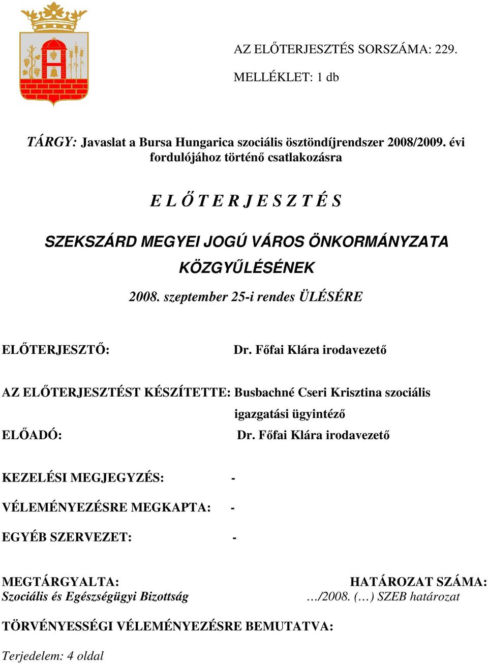 szeptember 25-i rendes ÜLÉSÉRE ELİTERJESZTİ: Dr.