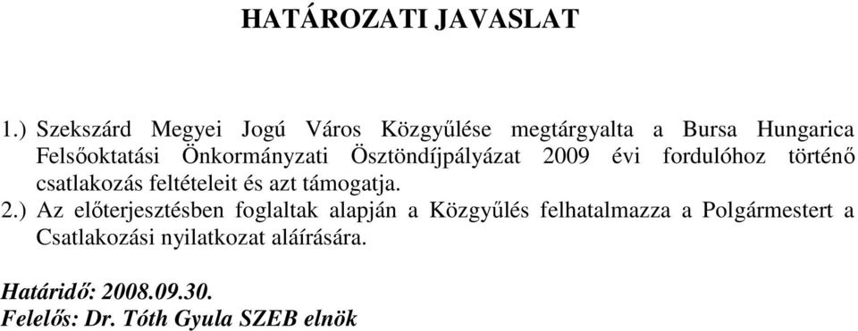 Önkormányzati Ösztöndíjpályázat 2009 évi fordulóhoz történı csatlakozás feltételeit és azt