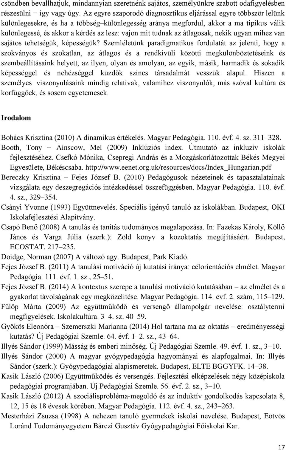 vajon mit tudnak az átlagosak, nekik ugyan mihez van sajátos tehetségük, képességük?