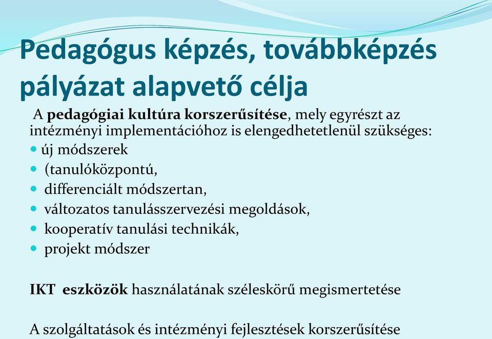 differenciált módszertan, változatos tanulásszervezési megoldások, kooperatív tanulási technikák, projekt