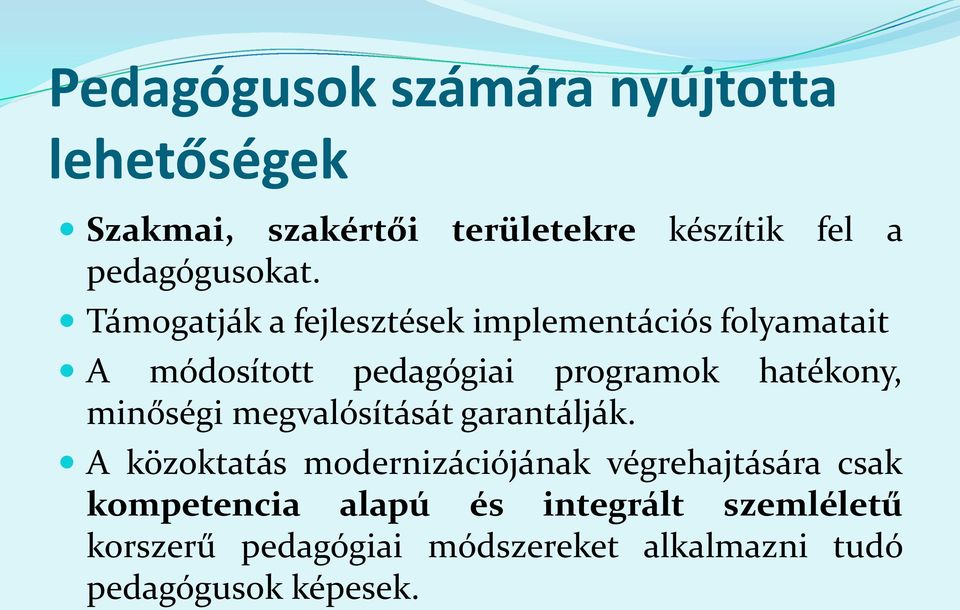 Támogatják a fejlesztések implementációs folyamatait A módosított pedagógiai programok hatékony,