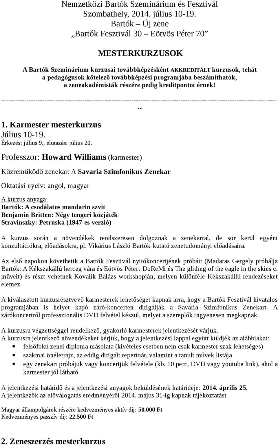 beszámíthatók, a zeneakadémisták részére pedig kreditpontot érnek! --------------------------------------------------------------------------------------------------------------------------- -- 1.