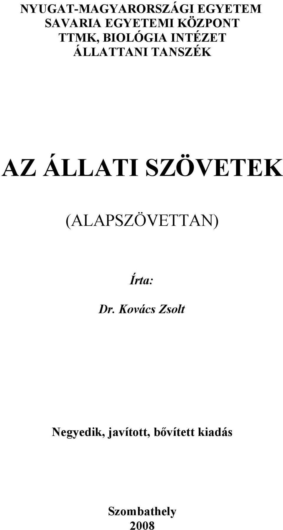 ÁLLATI SZÖVETEK (ALAPSZÖVETTAN) Írta: Dr.